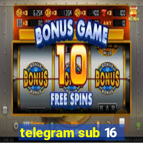 telegram sub 16